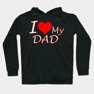 I Love My Dad Hoodie